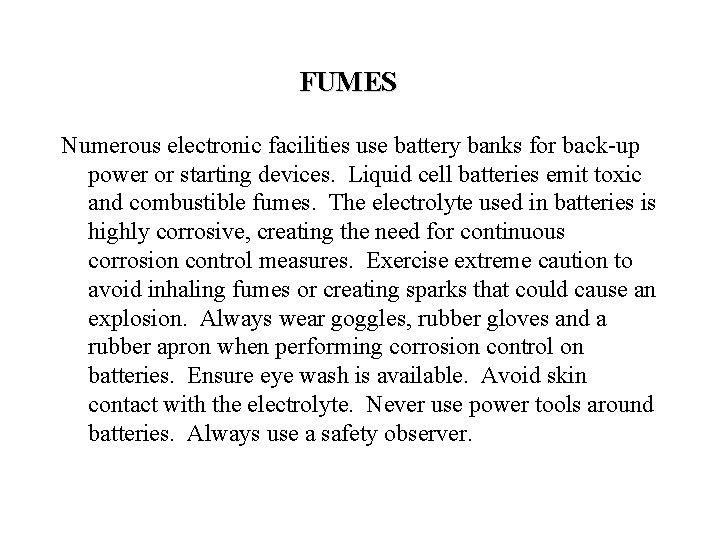FUMES Numerous electronic facilities use battery banks for back-up power or starting devices. Liquid