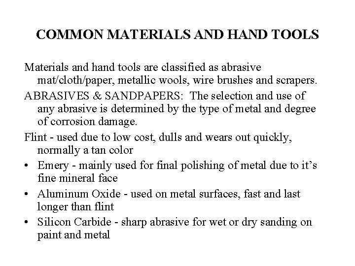 COMMON MATERIALS AND HAND TOOLS Materials and hand tools are classified as abrasive mat/cloth/paper,