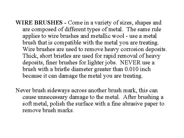 WIRE BRUSHES - Come in a variety of sizes, shapes and are composed of