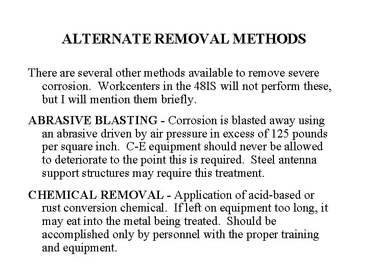 ALTERNATE REMOVAL METHODS There are several other methods available to remove severe corrosion. Workcenters