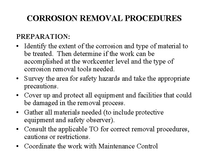 CORROSION REMOVAL PROCEDURES PREPARATION: • Identify the extent of the corrosion and type of