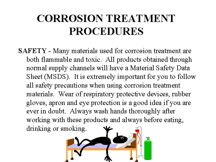 CORROSION TREATMENT PROCEDURES SAFETY - Many materials used for corrosion treatment are both flammable