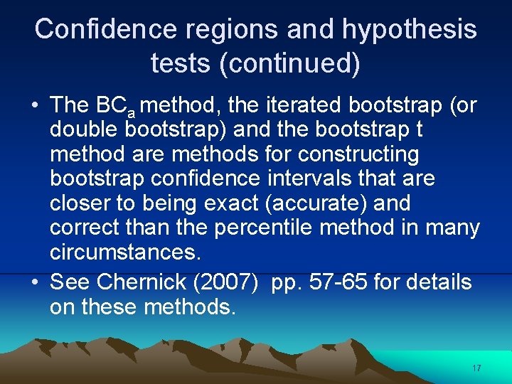 Confidence regions and hypothesis tests (continued) • The BCa method, the iterated bootstrap (or