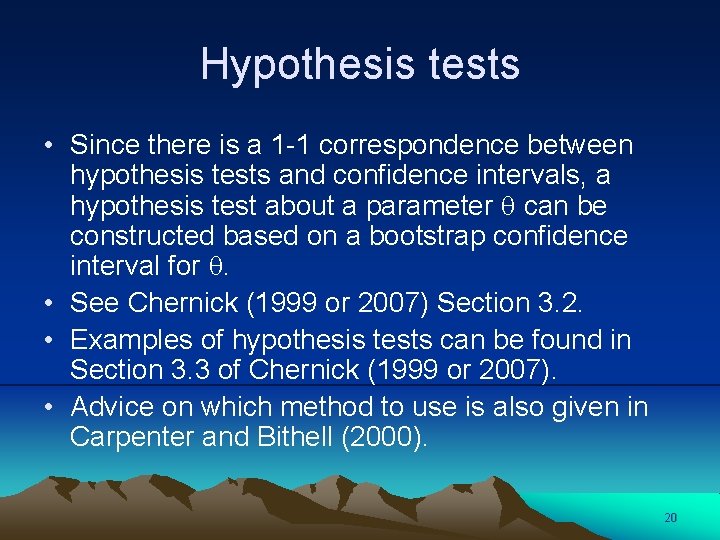 Hypothesis tests • Since there is a 1 -1 correspondence between hypothesis tests and