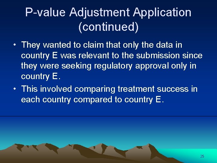 P-value Adjustment Application (continued) • They wanted to claim that only the data in