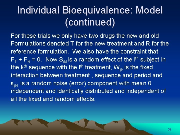 Individual Bioequivalence: Model (continued) For these trials we only have two drugs the new