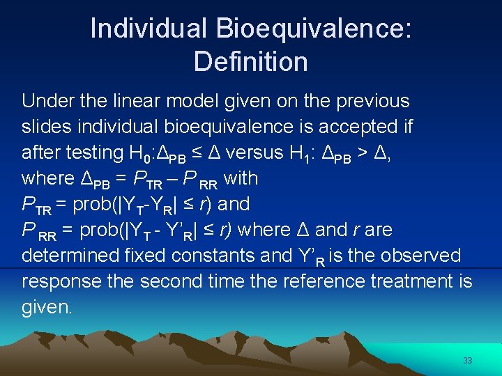 Individual Bioequivalence: Definition Under the linear model given on the previous slides individual bioequivalence