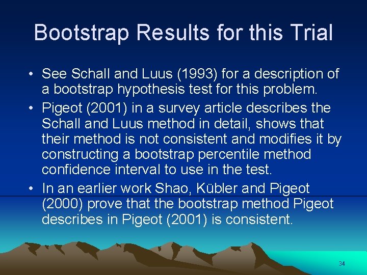 Bootstrap Results for this Trial • See Schall and Luus (1993) for a description