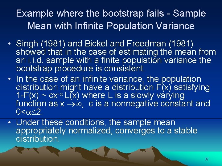 Example where the bootstrap fails - Sample Mean with Infinite Population Variance • Singh