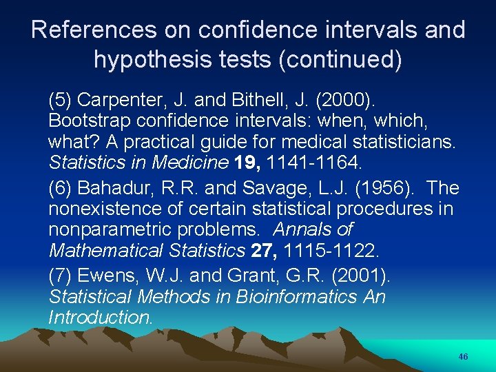 References on confidence intervals and hypothesis tests (continued) (5) Carpenter, J. and Bithell, J.