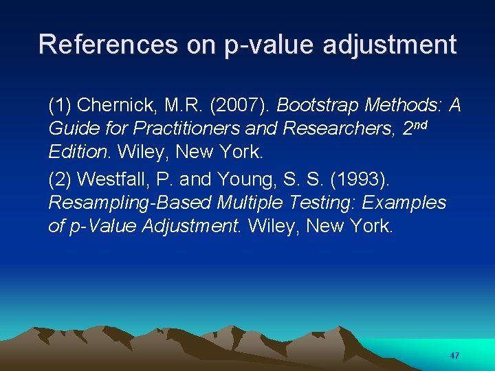 References on p-value adjustment (1) Chernick, M. R. (2007). Bootstrap Methods: A Guide for