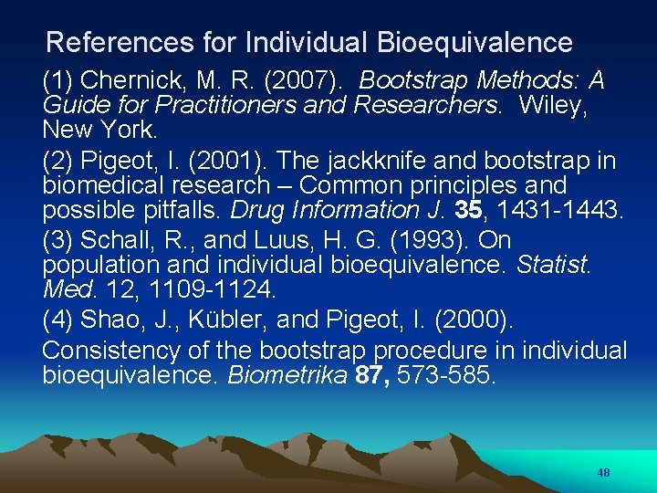 References for Individual Bioequivalence (1) Chernick, M. R. (2007). Bootstrap Methods: A Guide for