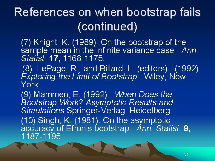 References on when bootstrap fails (continued) (7) Knight, K. (1989). On the bootstrap of