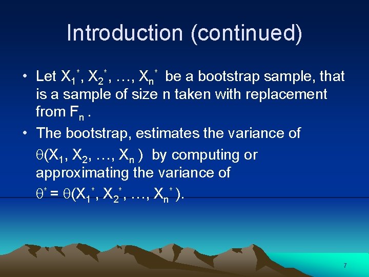 Introduction (continued) • Let X 1*, X 2*, …, Xn* be a bootstrap sample,