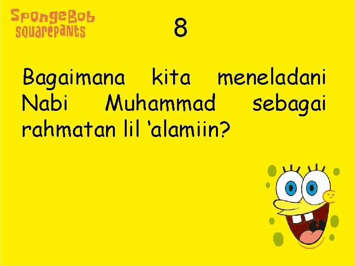 8 Bagaimana kita meneladani Nabi Muhammad sebagai rahmatan lil ‘alamiin? 