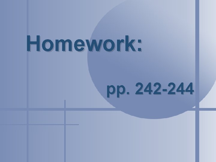 Homework: pp. 242 -244 