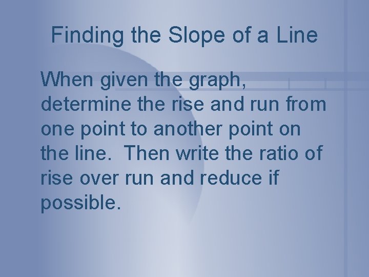 Finding the Slope of a Line When given the graph, determine the rise and