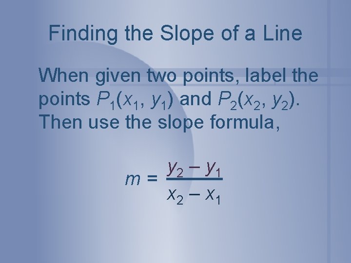 Finding the Slope of a Line When given two points, label the points P