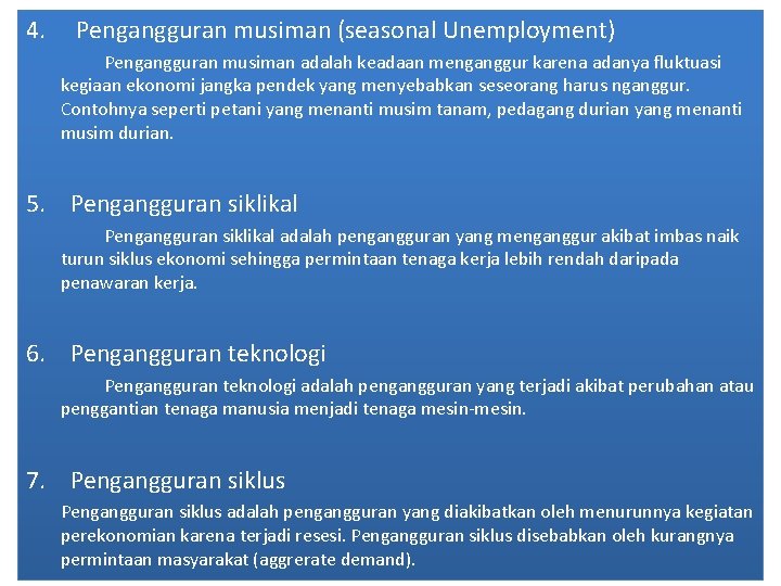 4. Pengangguran musiman (seasonal Unemployment) Pengangguran musiman adalah keadaan menganggur karena adanya fluktuasi kegiaan