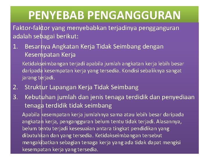 PENYEBAB PENGANGGURAN Faktor-faktor yang menyebabkan terjadinya pengganguran adalah sebagai berikut: 1. Besarnya Angkatan Kerja