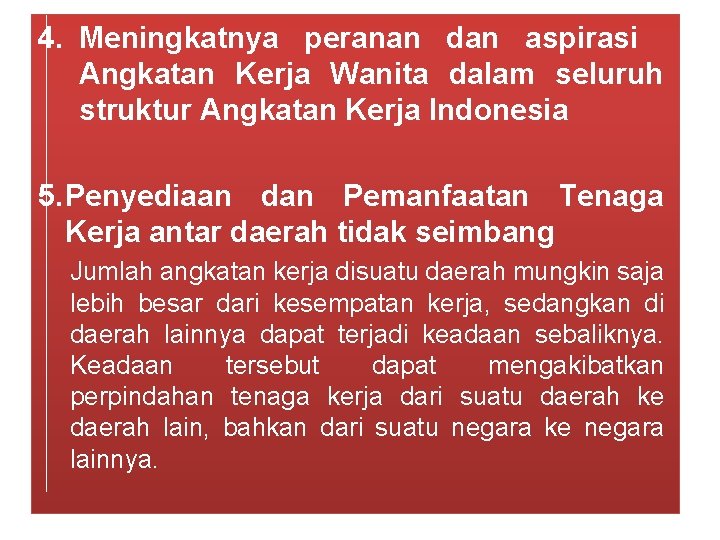 4. Meningkatnya peranan dan aspirasi Angkatan Kerja Wanita dalam seluruh struktur Angkatan Kerja Indonesia