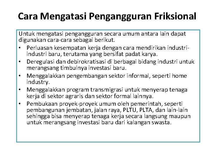 Cara Mengatasi Pengangguran Friksional Untuk mengatasi pengangguran secara umum antara lain dapat digunakan cara-cara