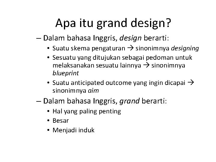 Apa itu grand design? – Dalam bahasa Inggris, design berarti: • Suatu skema pengaturan