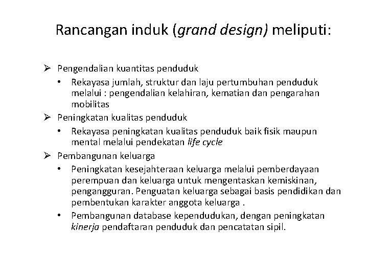 Rancangan induk (grand design) meliputi: Ø Pengendalian kuantitas penduduk • Rekayasa jumlah, struktur dan