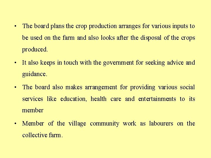  • The board plans the crop production arranges for various inputs to be