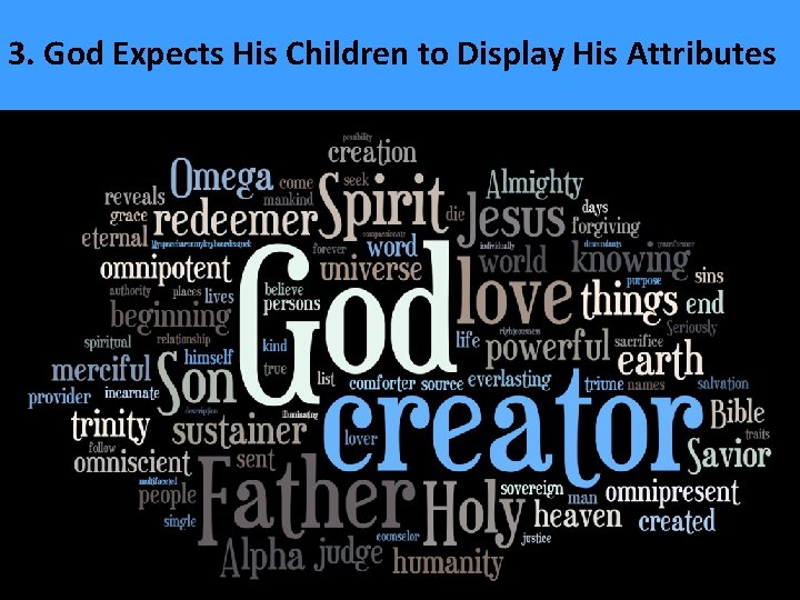 3. God Expects His Children to Display His Attributes 