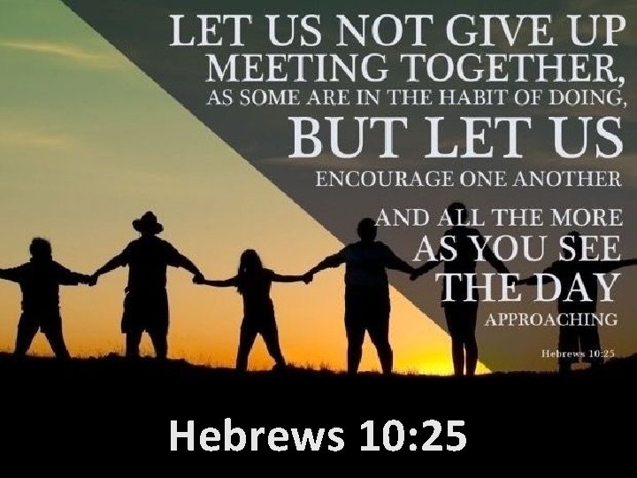 Hebrews 10: 25 