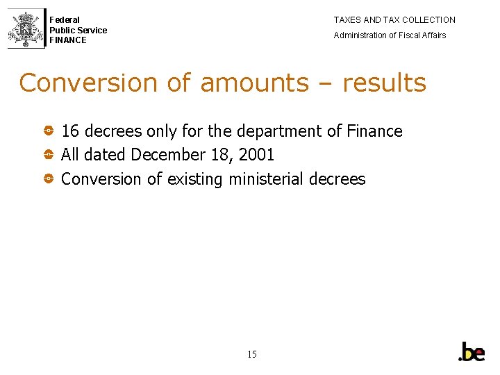 Federal Public Service FINANCE TAXES AND TAX COLLECTION Administration of Fiscal Affairs Conversion of