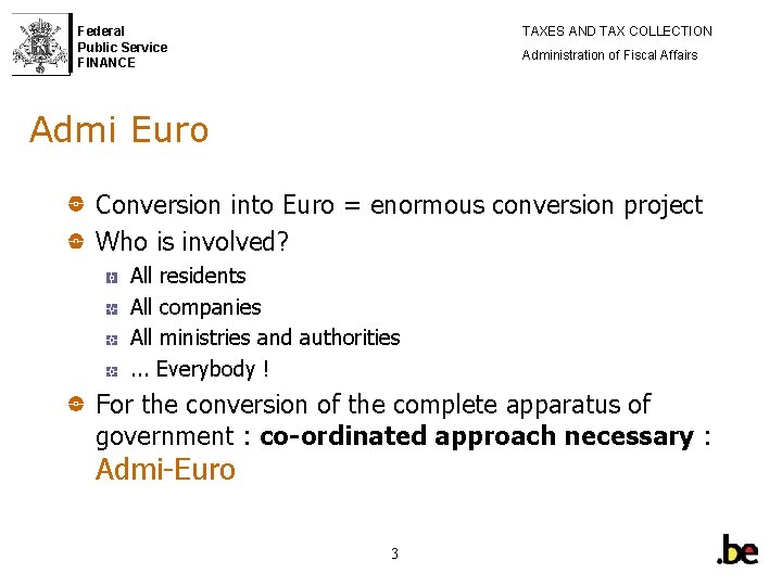 Federal Public Service FINANCE TAXES AND TAX COLLECTION Administration of Fiscal Affairs Admi Euro