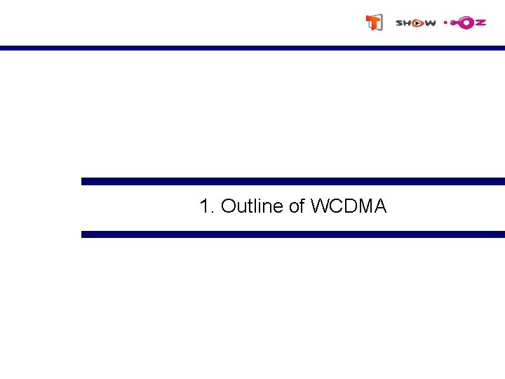 1. Outline of WCDMA 