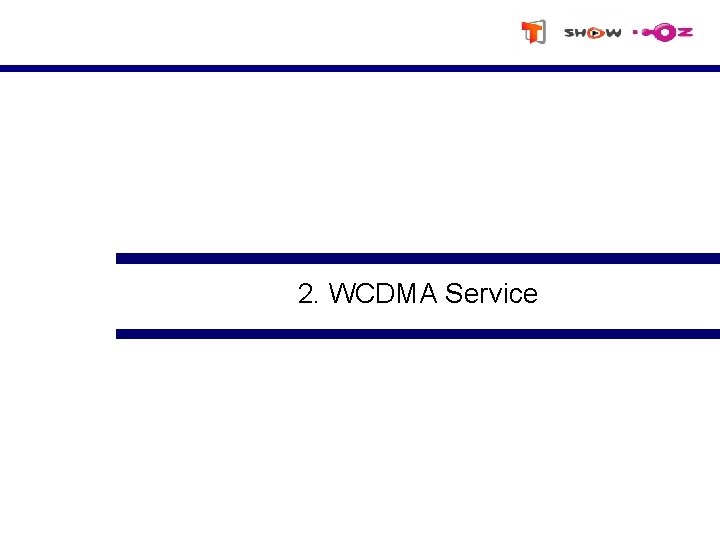 2. WCDMA Service 