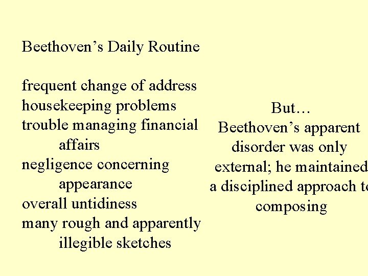 Beethoven’s Daily Routine frequent change of address housekeeping problems But… trouble managing financial Beethoven’s
