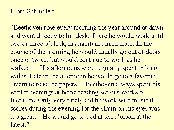 From Schindler: “Beethoven rose every morning the year around at dawn and went directly