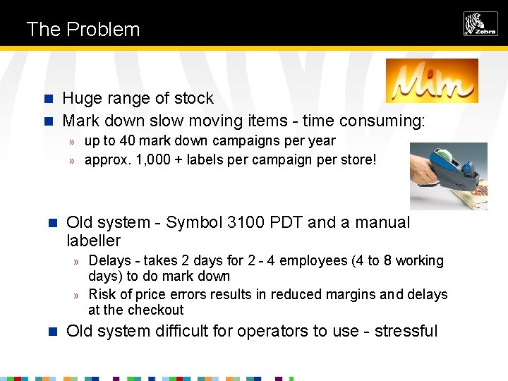 The Problem Huge range of stock n Mark down slow moving items - time
