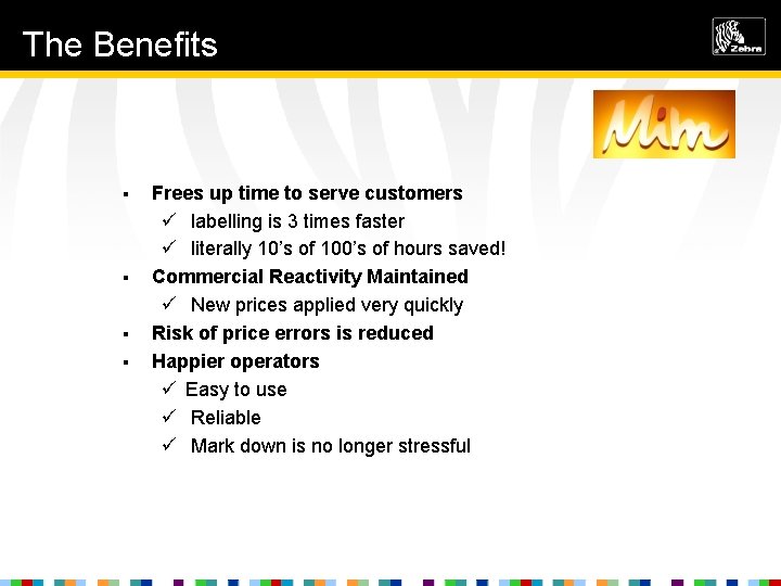 The Benefits § § Frees up time to serve customers ü labelling is 3