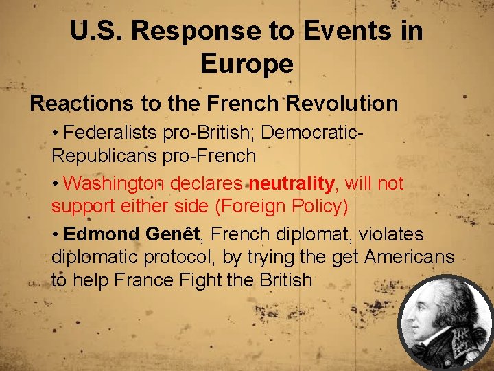 U. S. Response to Events in Europe Reactions to the French Revolution • Federalists