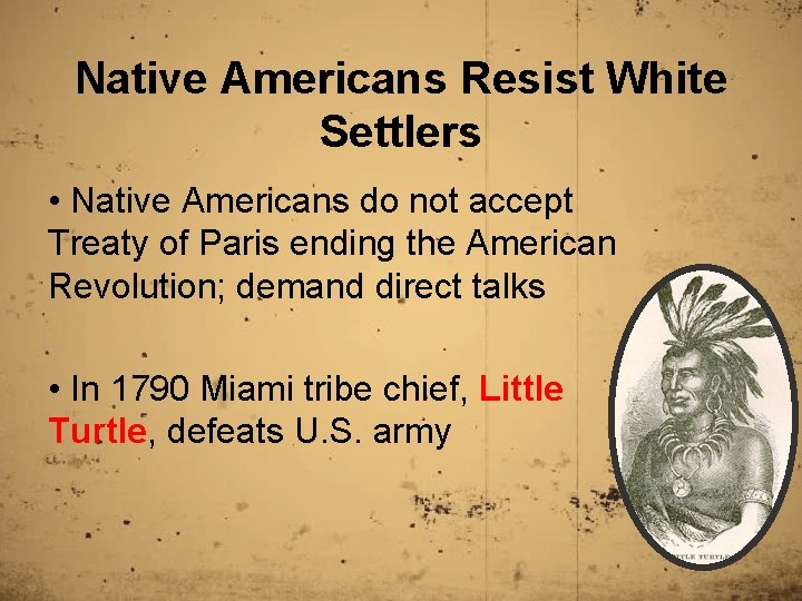 Native Americans Resist White Settlers • Native Americans do not accept Treaty of Paris