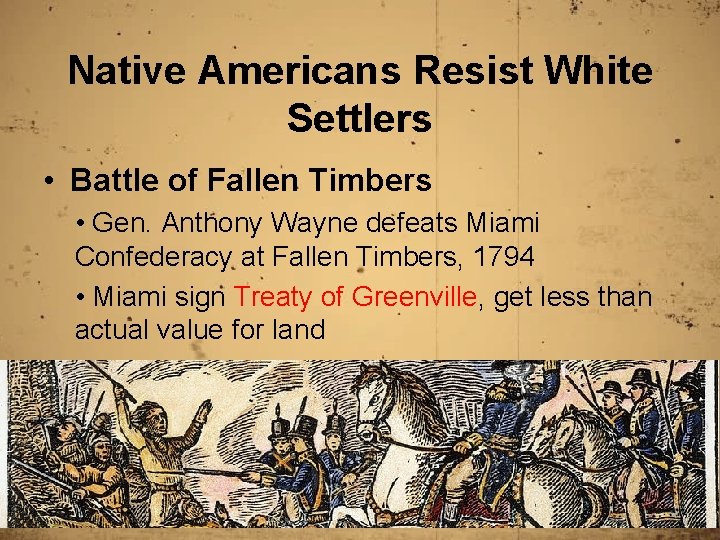 Native Americans Resist White Settlers • Battle of Fallen Timbers • Gen. Anthony Wayne