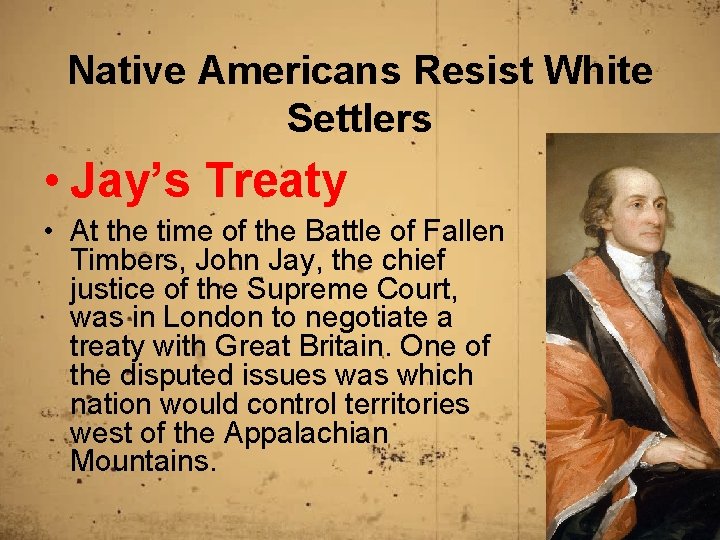 Native Americans Resist White Settlers • Jay’s Treaty • At the time of the