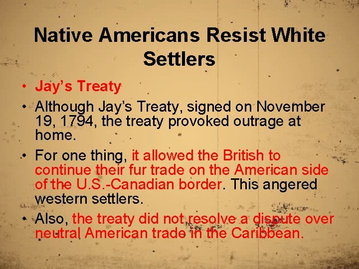 Native Americans Resist White Settlers • Jay’s Treaty • Although Jay’s Treaty, signed on