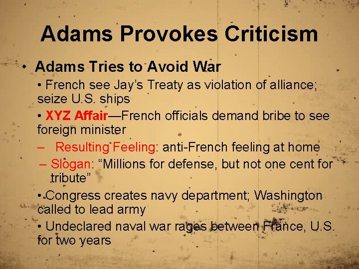 Adams Provokes Criticism • Adams Tries to Avoid War • French see Jay’s Treaty
