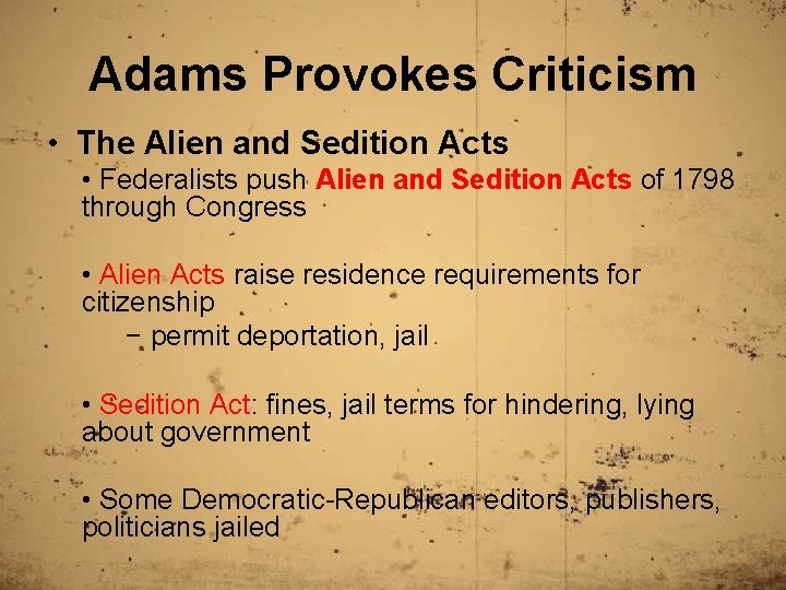 Adams Provokes Criticism • The Alien and Sedition Acts • Federalists push Alien and