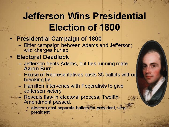Jefferson Wins Presidential Election of 1800 • Presidential Campaign of 1800 – Bitter campaign