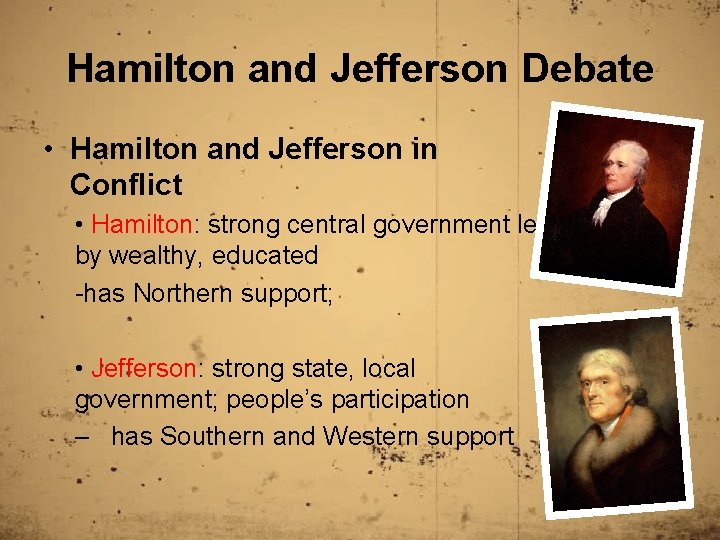 Hamilton and Jefferson Debate • Hamilton and Jefferson in Conflict • Hamilton: strong central