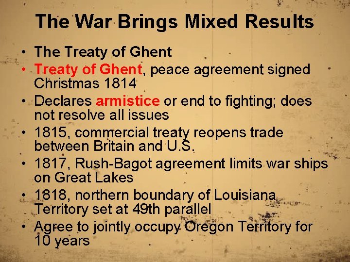 The War Brings Mixed Results • The Treaty of Ghent • Treaty of Ghent,