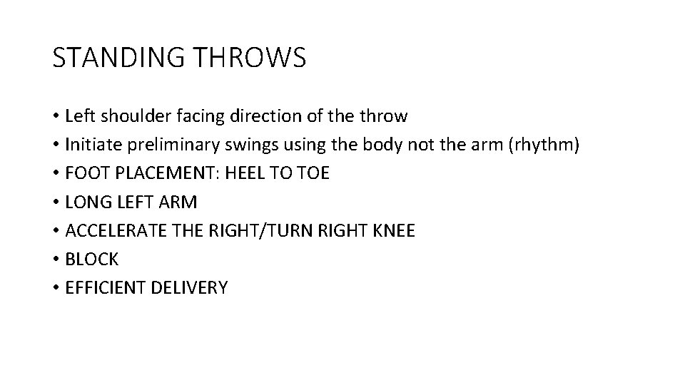 STANDING THROWS • Left shoulder facing direction of the throw • Initiate preliminary swings